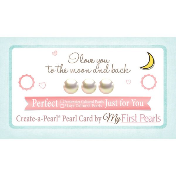 Freshwater and Akoya Create-A-Pearl® I Love You to the Moon and Back Pearl Card
